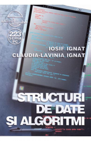 Librarie - Structuri de date si algoritmi de Iosif Ignat, Claudia-Lavinia Ignat