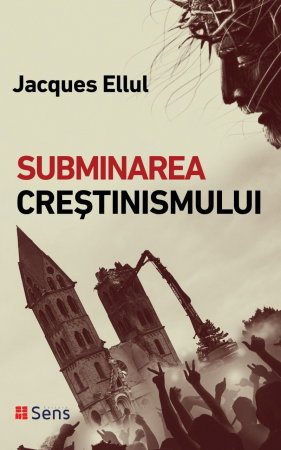Religie - Subminarea crestinismului de Jacques Ellul