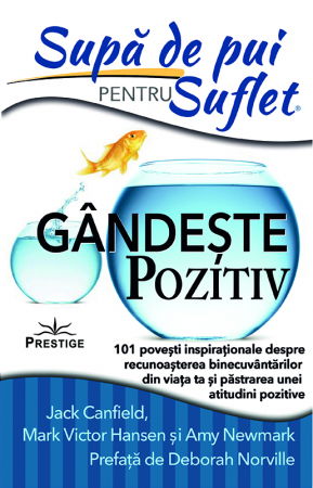 Spiritualitate - Ezoterism - Supa de Pui pentru Suflet. Gandeste pozitiv de Jack Canfield