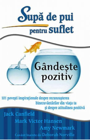 Supa de pui pentru suflet: Gandeste pozitiv de Jack Canfield, Mark Victor Hansen, Amy Newmark [1]