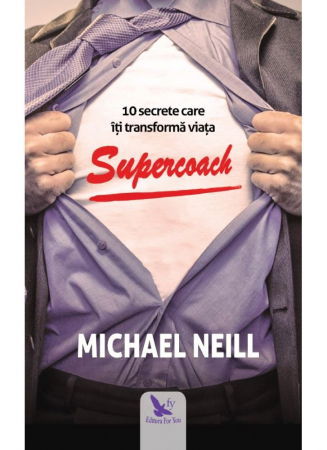 supercoach 10 secrete care iti transforma viata de michael neill [1]