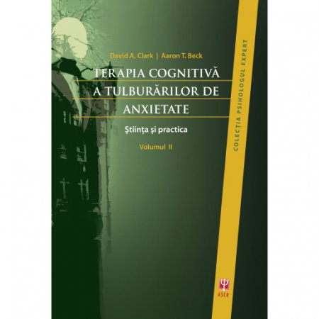 Terapia cognitiva a tulburarilor de anxietate. Volumul I si II de David A. Clark [1]