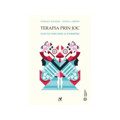 Librarie - Terapia prin joc de Charles E. Schaefer, Athena A. Drewes