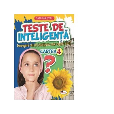 Carti pentru copii - Teste de inteligenta. Cartea 4 - Sadhna Syal