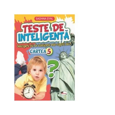 Carti pentru copii - Teste de inteligenta. Cartea 5 - Sadhna Syal