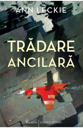 Literatura Universala - Tradare ancilara de Ann Leckie