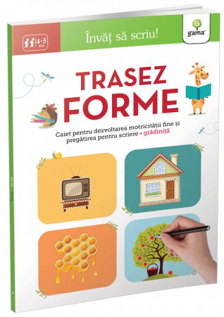 Librarie - Trasez forme 4-5 ani. Invat sa scriu! Caiet pentru dezvoltarea motricitatii fine si pregatirea pentru scriere. Gradinita