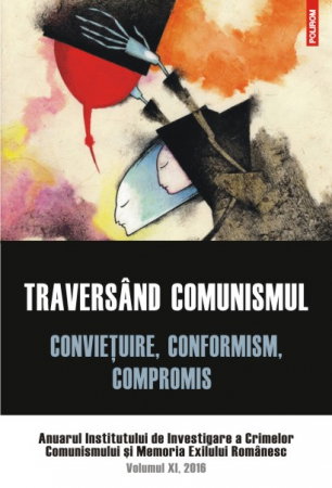 Librarie - Traversand comunismul. Convietuire, conformism, compromis, Anuar, volumul XI, 2016