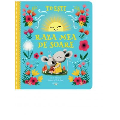 Carti pentru copii - Tu esti raza mea de soare