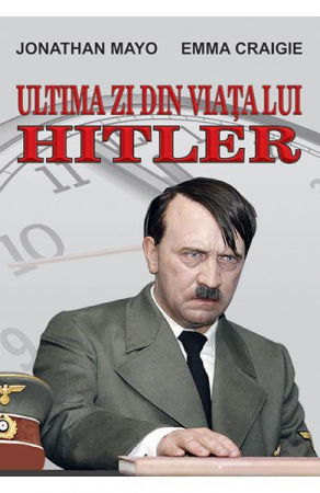 Istorie - Ultima zi din viata lui Hitler