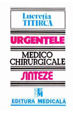 Medicina & Farmacie - Urgentele medico-chirurgicale de Lucretia Titirca