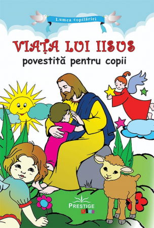 Beletristica - Viata lui Iisus povestita pentru copii de Ana Maria Zabava