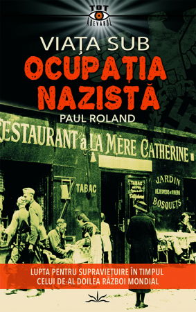 Noutati - Viata sub Ocupatia Nazista de Paul Roland