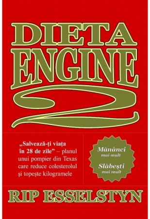 Diete - Vindeca - Dieta Engine 2 - „Salveaza-ti viata in 28 de zile” de Rip Esselstyn