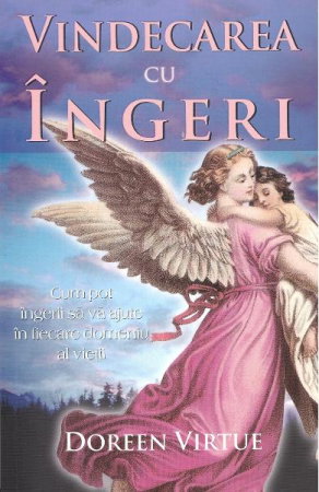 Spiritualitate - Ezoterism - Vindecarea cu ingeri de Doreen Virtue