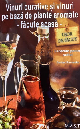 Vindecare Spirituala - Vinuri curative si vinuri pe baza de plante aromate - Facute acasa de Barbel Ranseder