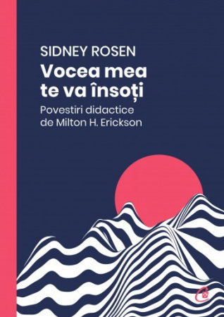 Librarie - Vocea mea te va insoti. Povestiri didactice de Milton H. Erickson