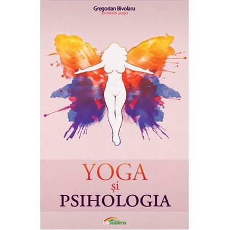 Dezvoltare Spirituala - Yoga si psihologia de Gregorian Bivolaru