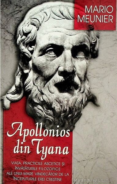 Apollonios din Tyana. Viata, practicile ascetice si invataturile filozofice ale unui mare vindecator de la inceputurile erei crestine