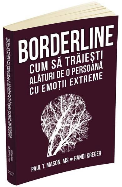 Borderline. Cum sa traiesti alaturi de o persoana cu emotii extreme