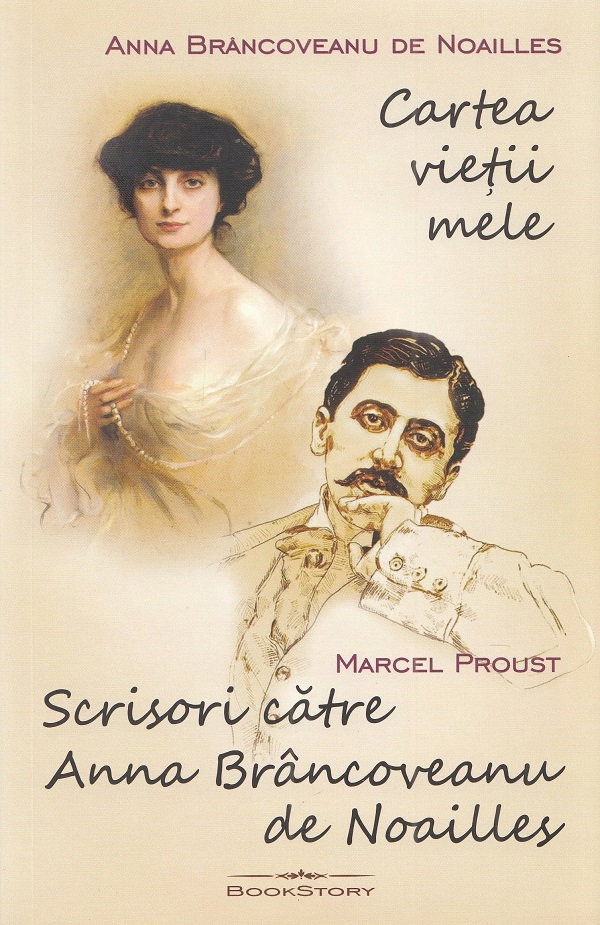 Cartea vietii mele. Scrisori catre Anna Brancoveanu de Noailles