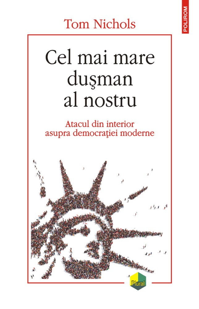 Cel mai mare dusman al nostru Atacul din interior asupra democratiei moderne