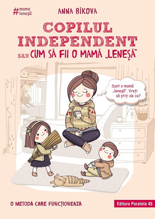 Copilul independent sau cum sa fii o mama   lenesa