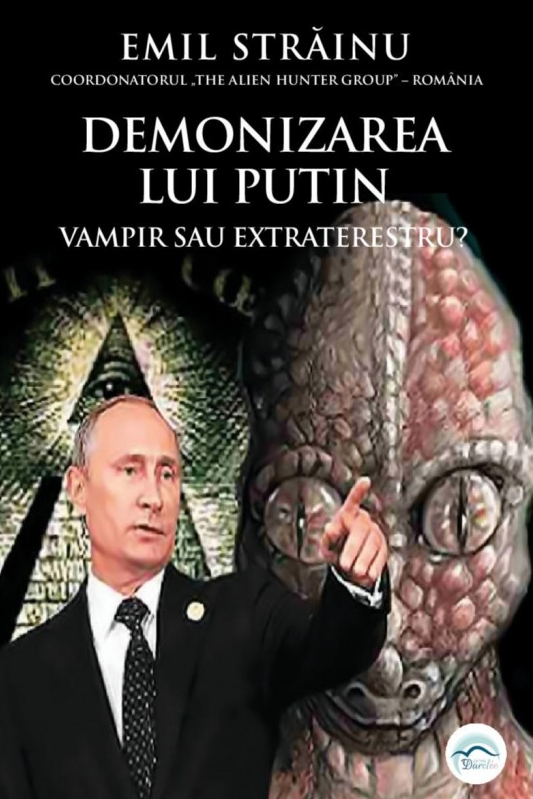 Demonizarea lui Putin. Vampir sau extraterestru? Razboiul dronelor