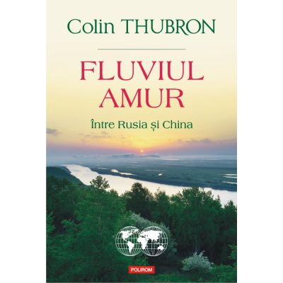 Fluviul Amur. Intre Rusia si China