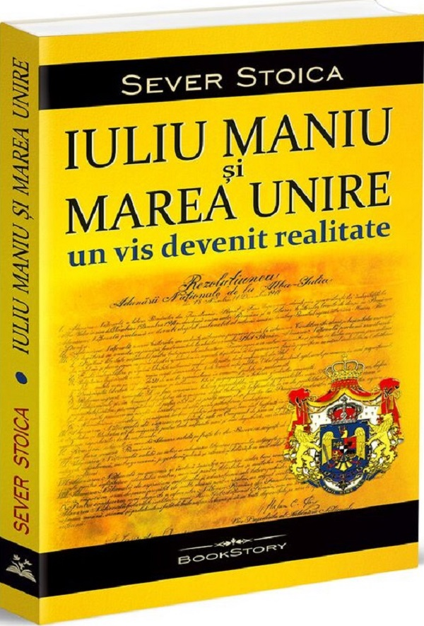 Iuliu Maniu si Marea Unire. Un vis devenit realitate