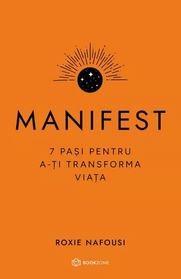 Manifest. 7 pasi pentru a-ti transforma viata