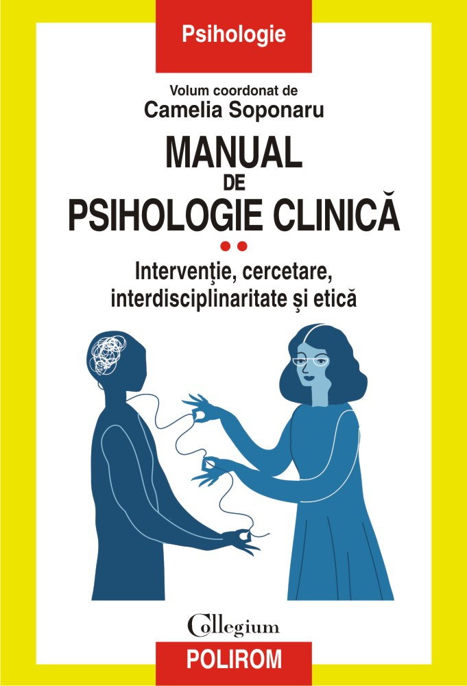Manual de psihologie clinica. Interventie, cercetare, interdisciplinaritate si etica. Vol. 2