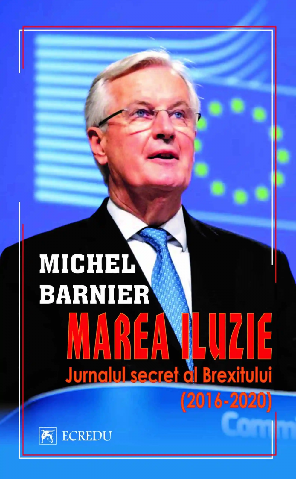Marea iluzie. Jurnalul secret al Brexitului 2016-2020