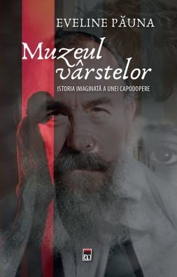 Muzeul varstelor. Istoria imaginata a unei capodopere