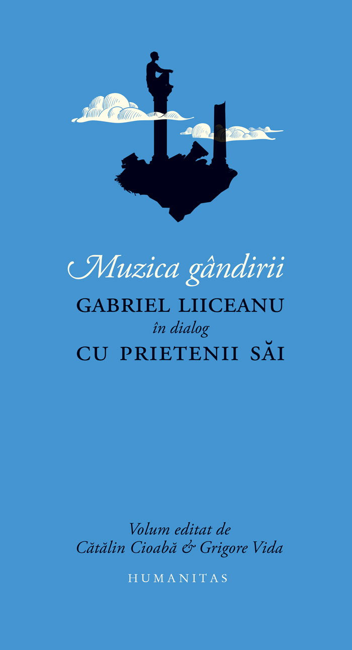 Muzica gandirii. Gabriel Liiceanu in dialog cu prietenii sai