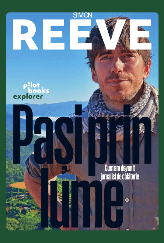 Pasi prin lume. Cum am devenit jurnalist de calatorie