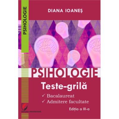 Psihologie. Teste-grila. Bacalaureat, admitere facultate, ed a III-a