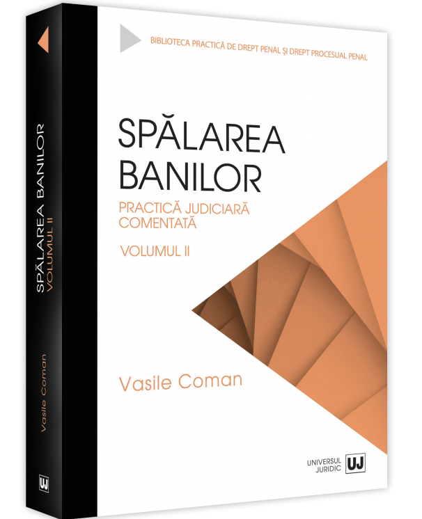 Spalarea banilor. Practica judiciara comentata Vol. II