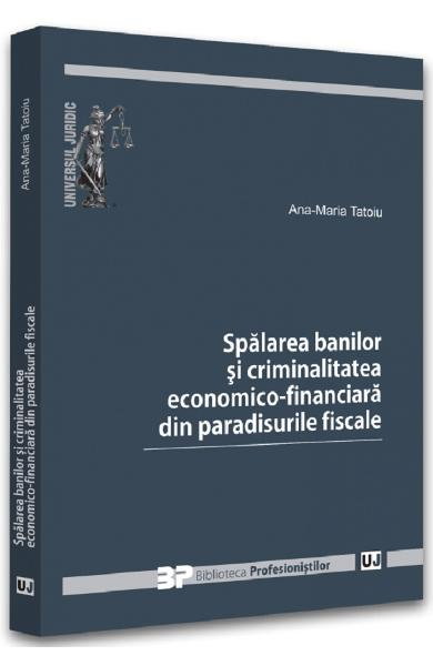 Spalarea banilor si criminalitatea economico-financiara din paradisurile fiscale