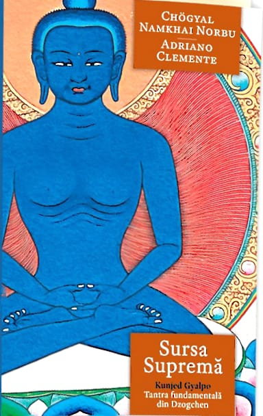 Sursa Suprema. Kunjed Gyalpo. Tantra fundamentala din Dzogchen