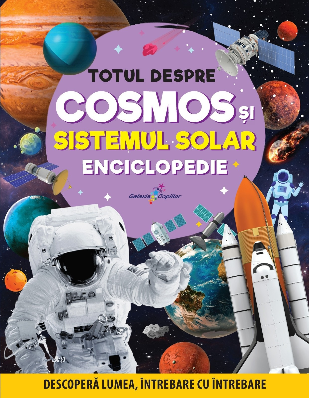 Totul despre cosmos si sistemul solar. Enciclopedie. Descopera lumea, intrebare cu intrebare