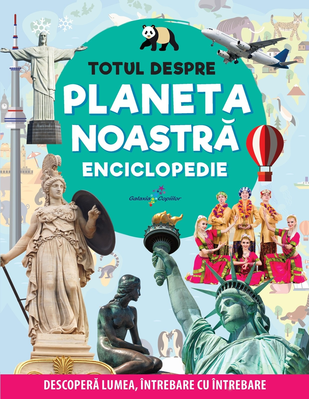 Totul despre planeta noastra. Enciclopedie. Descopera lumea, intrebare cu intrebare