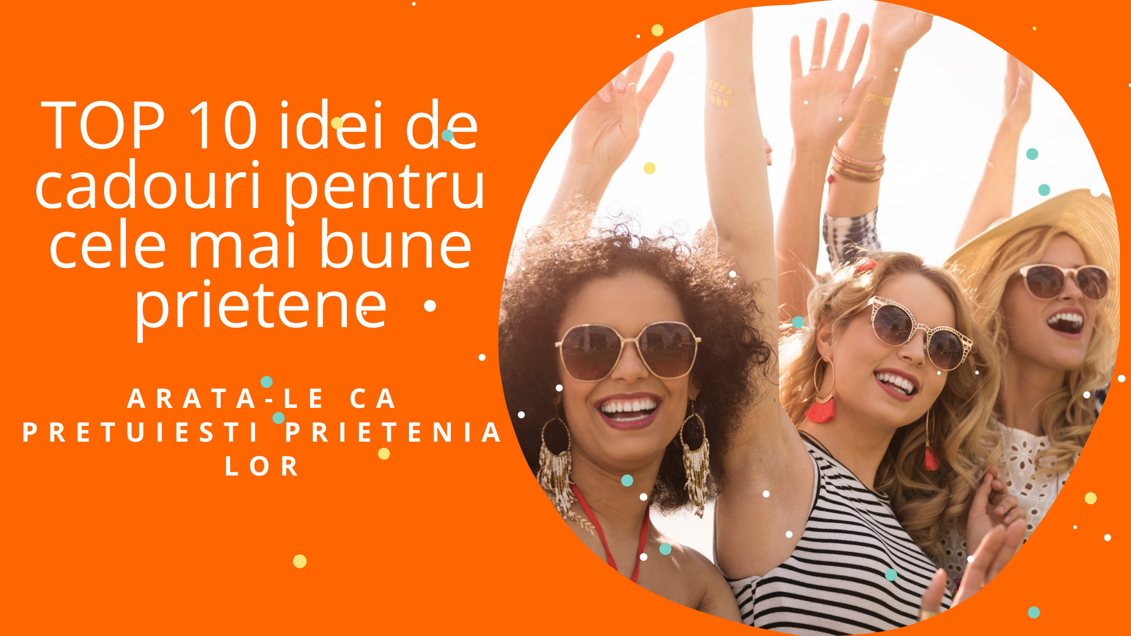 TOP 10 idei de cadouri pentru cele mai bune prietene