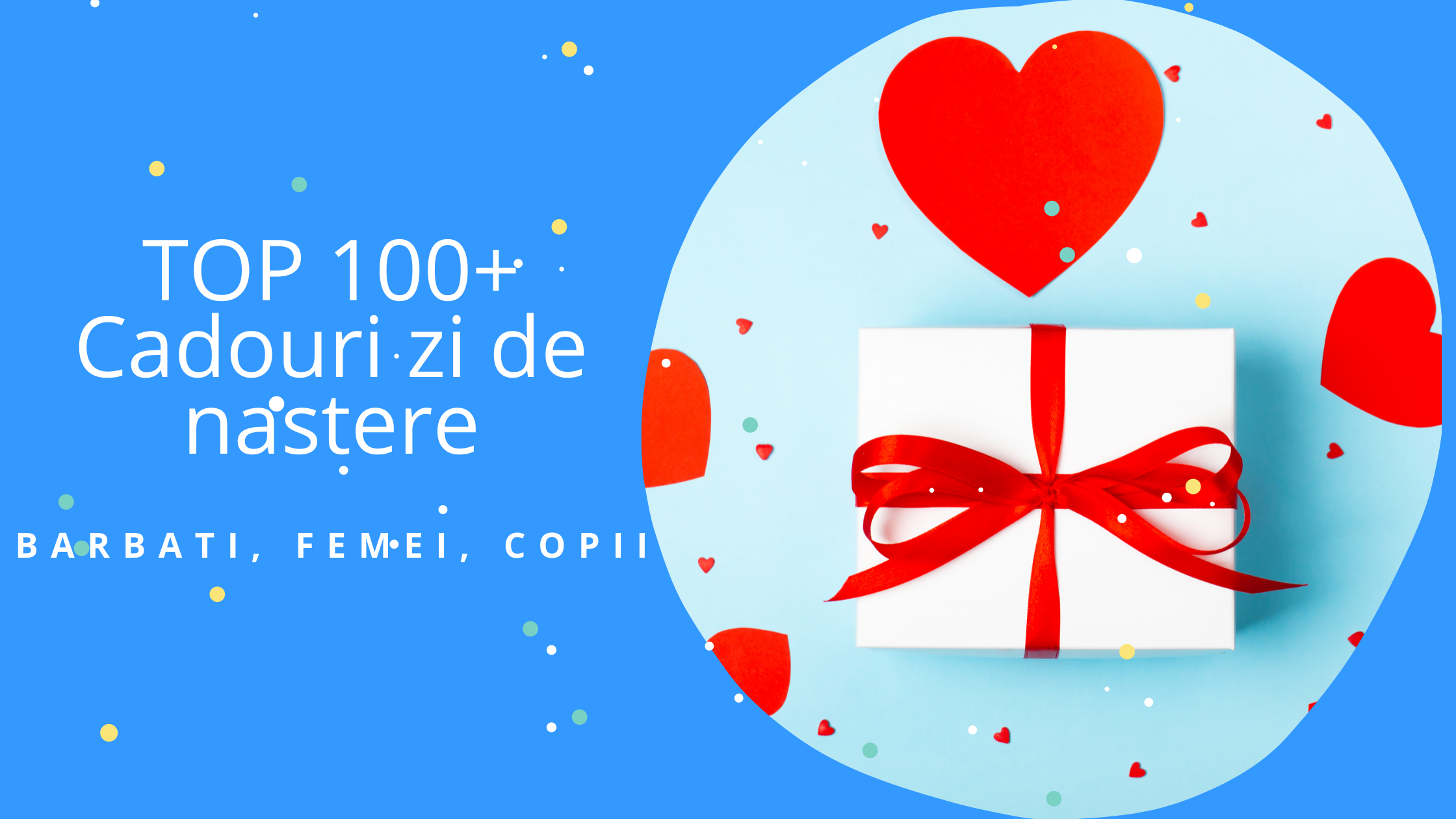 TOP 100+ Cadouri zi de nastere barbati, femei, copii