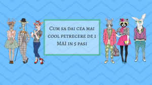 Cum să dai cea mai cool petrecere de 1 mai în 5 pași