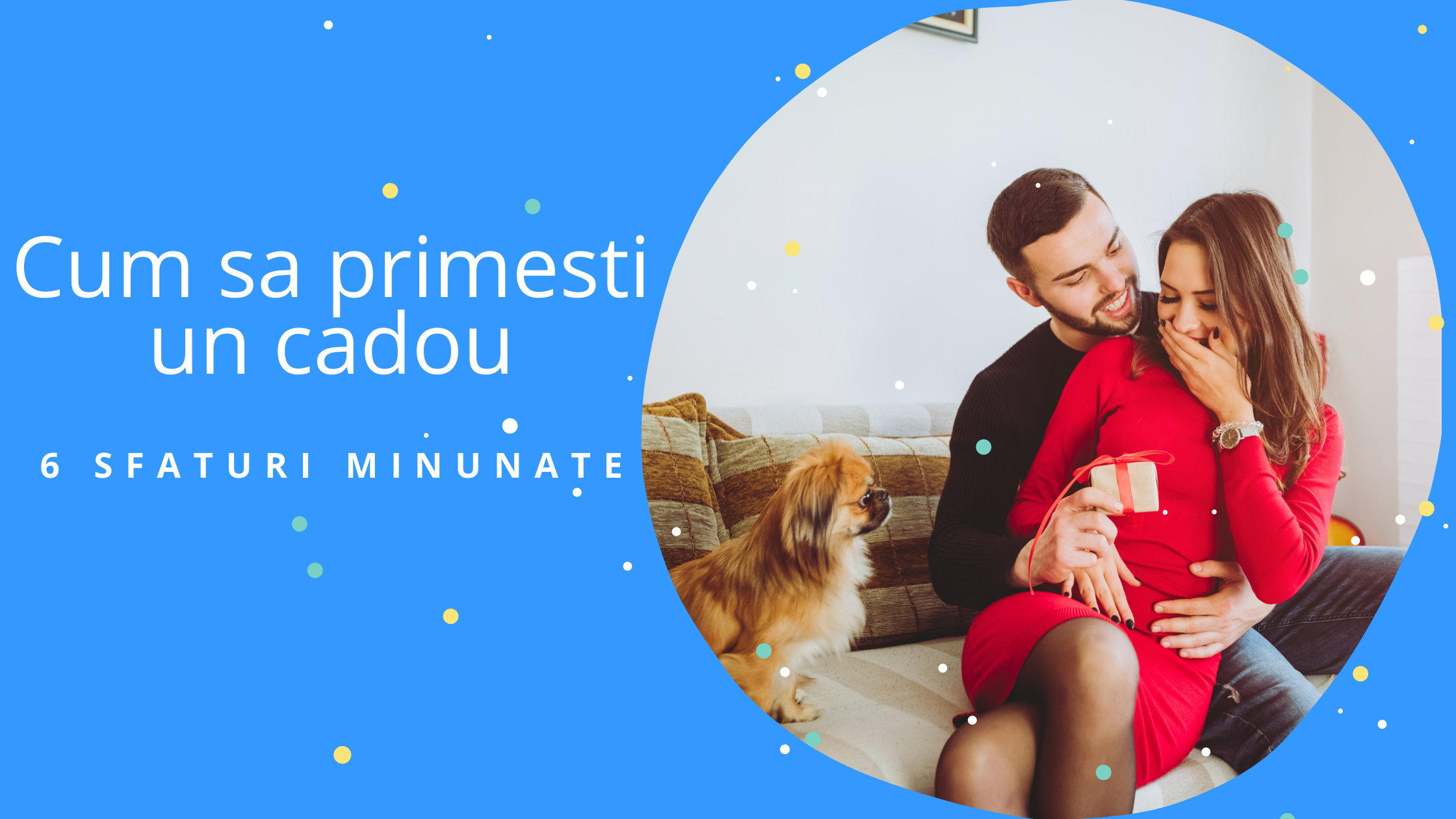 6 Sfaturi minunate despre cum sa primesti un cadou