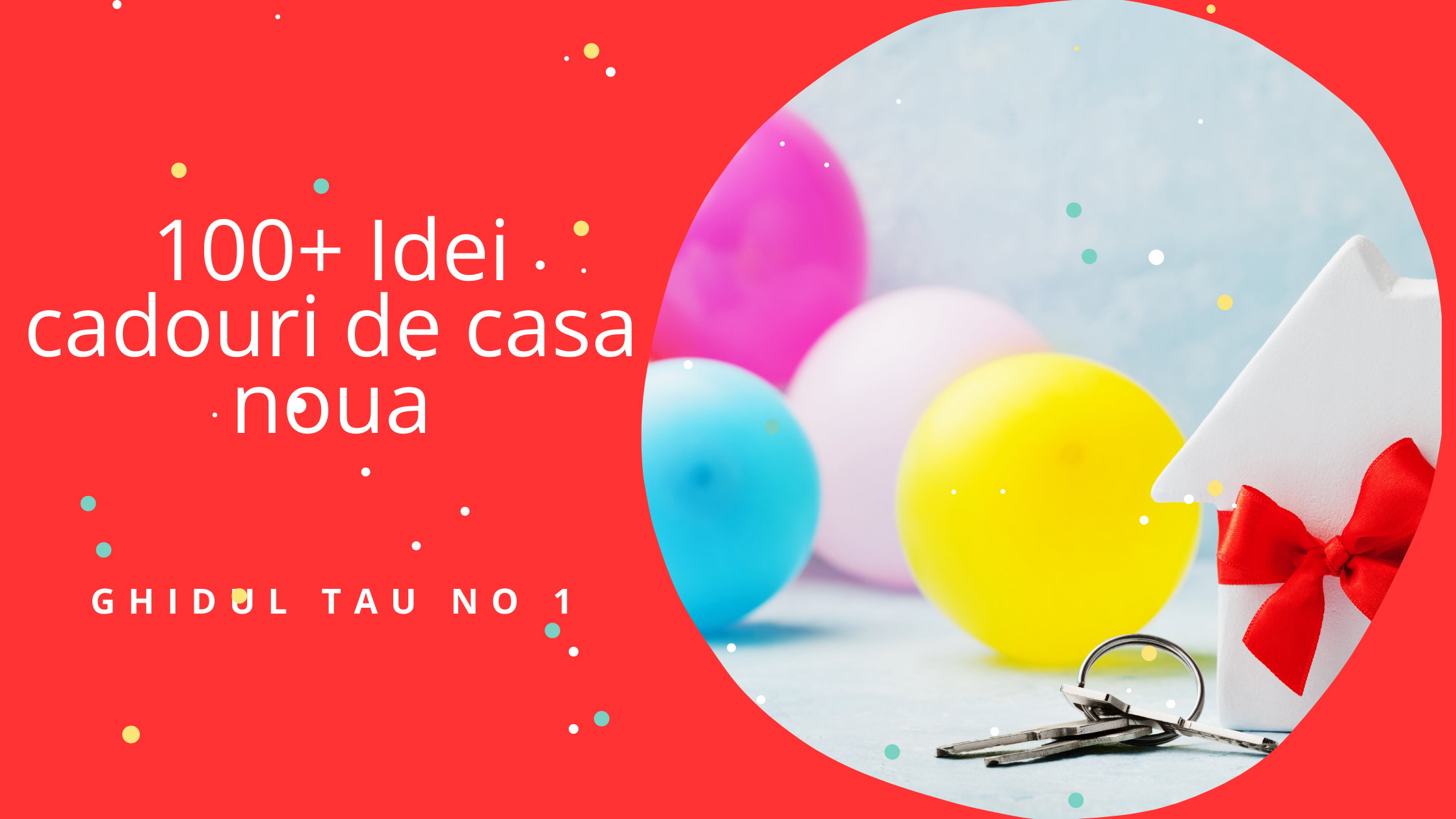 100+ Idei cadouri de casa noua. Ghidul tau Numarul 1