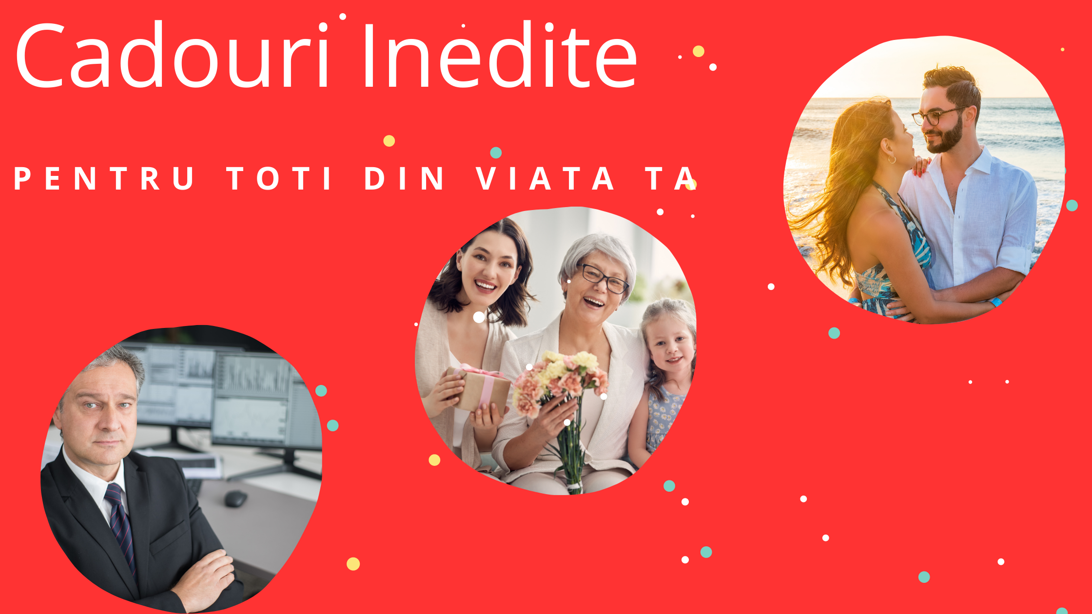 Cadouri inedite pentru toti cei din viata ta