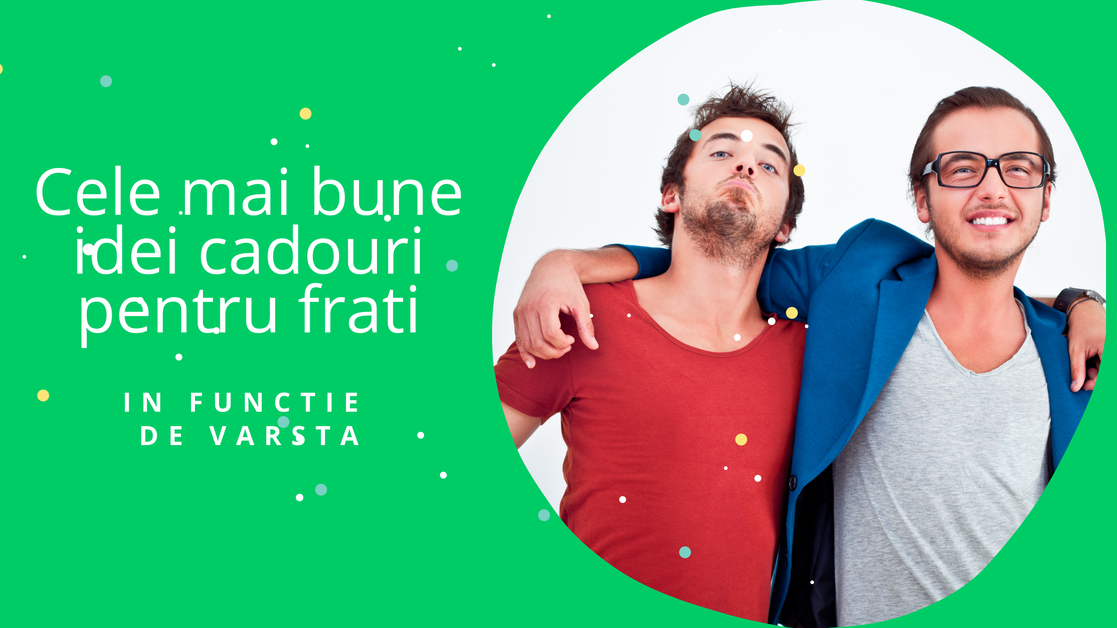 Cele mai bune idei cadouri pentru frati in functie de varsta