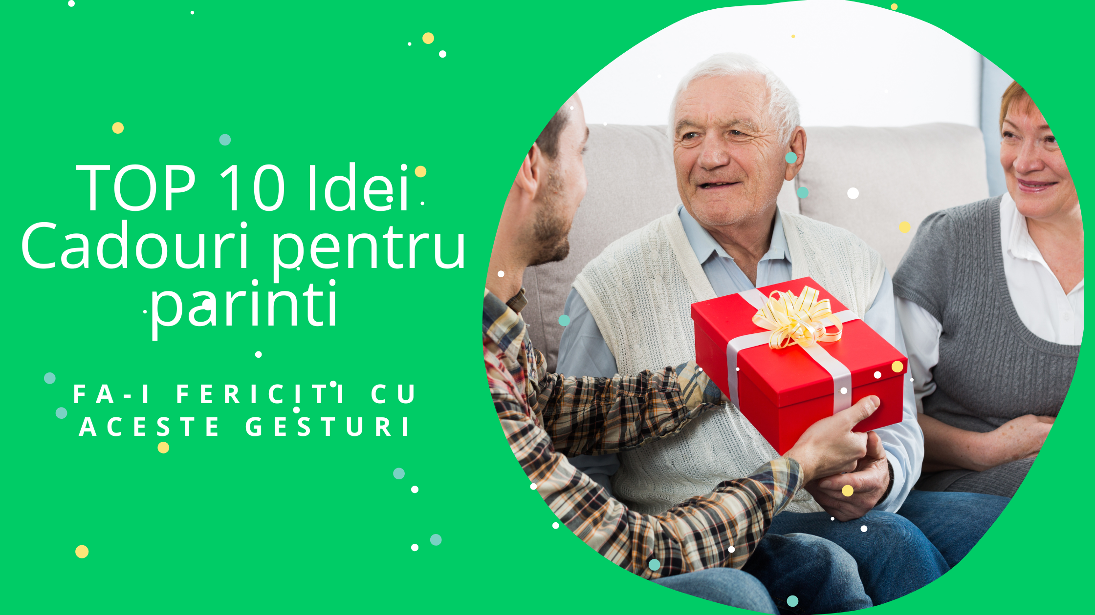 TOP 10 Idei Cadouri pentru parinti – fa-i fericiti cu aceste gesturi